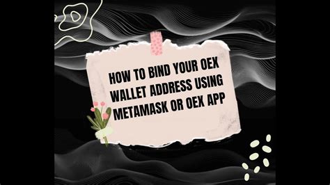 HOW TO BIND YOUR WALLET ADDRESS FOR OEX .